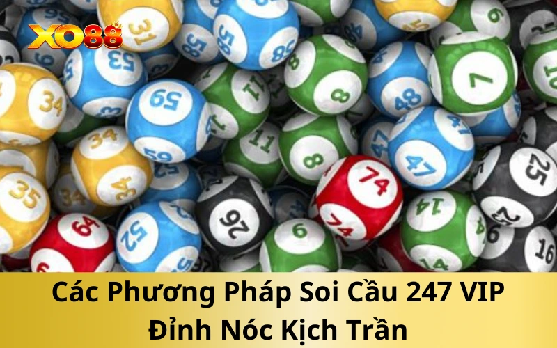 Các Phương Pháp Soi Cầu 247 VIP Đỉnh Nóc Kịch Trần